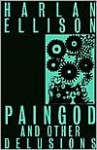 Paingod and other delusions - Harlan Ellison