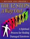 The 12 Steps : A Way Out : A Spiritual Process for Healing - Friends in Recovery, RPI Publishing, Inc.