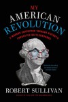 My American Revolution: Crossing the Delaware and I-78 - Robert Sullivan