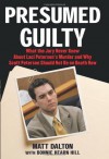 Presumed Guilty: What the Jury Never Knew About Laci Peterson's Murder and Why Scott Peterson Should Not Be on Death Row - Matt Dalton, Bonnie Hearn Hill