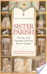 Sister Parish: The Life of the Legendary American Interior Designer - Apple Parish Bartlett, Susan Bartlett Crater, Albert Hadley, Bunny Williams