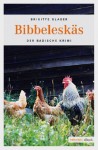 Bibbeleskäs (German Edition) - Brigitte Glaser