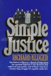 Simple Justice: The Story of Brown v. Board of Education and Black America's Struggle for Equality - Richard Kluger