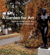 A Garden for Art: Outdoor Sculpture at The Hirshhorn Museum - Valerie J. Fletcher