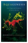 Aquagenesis: The Origin and Evolution of Life in the Sea - Richard Ellis