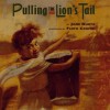 Pulling the Lion's Tail - Jane Kurtz, Floyd Cooper