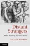 Distant Strangers: Ethics, Psychology, and Global Poverty - Judith Lichtenberg