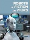 Robots in Fiction and Films - Steve Parker