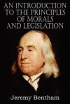 An Introduction to the Principles of Morals and Legislation - Jeremy Bentham