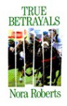 True Betrayals - Nora Roberts