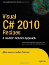 Visual C# 2010 Recipes: A Problem-Solution Approach - Allen Jones, Adam Freeman, Matthew MacDonald, Rakesh Rajan