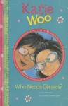 Who Needs Glasses? (Katie Woo (Quality)) - Fran Manushkin