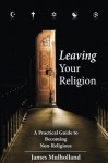 Leaving Your Religion - James Mulholland