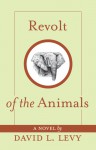 Revolt of the Animals: Their Secret Plan to Save the Earth - David L. Levy