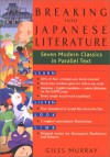 Breaking Into Japanese Literature: Seven Modern Classics in Parallel Text - Giles Murray