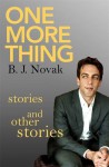 One More Thing: Stories and Other Stories - B.J. Novak