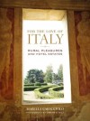 For the Love of Italy: Rural Pleasures and Hotel Estates - Marella Caracciolo, Oberto Gili