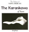 The Karankawa Of Texas (The Library Of Native Americans) - Greg Roza