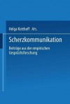 Scherzkommunikation: Beitrage Aus Der Empirischen Gesprachsforschung - Helga Kotthoff