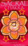 The Chakra Series (Book 2) - Sacral Chakra - Viv Rosser, John Gibbon