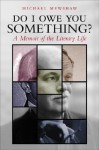 Do I Owe You Something?: A Memoir of the Literary Life - Michael Mewshaw, Michael Meshaw