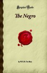 The Negro (Forgotten Books) - W.E.B. Du Bois