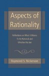 Aspects of Rationality: Reflections on What It Means To Be Rational and Whether We Are - Raymond S. Nickerson