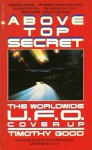 Above Top Secret: The Worldwide UFO Cover-up - Timothy Good