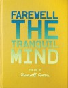 Farewell The Tranquil Mind: The Art Of Maxwell Gordon - Bret Stephens, Maxwell Gordon, Lia Ronnen