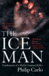 The Ice Man: Confessions of a Mafia Contract Killer - Philip Carlo