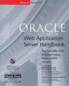 Oracle Web Application Server Handbook [With Contains a Trial Version of Oracle Web Application] - Dynamic Information Systems, Scott Rogers, John Oglivie, Leslee Bassin, Artlette Crosland, Barry Johnson, Magnus Lonnroth