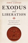 Exodus and Liberation: Deliverance Politics from John Calvin to Martin Luther King Jr. - John Coffey