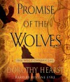 Promise of the Wolves: Wolf Chronicles Book One - Dorothy Hearst, Justine Eyre