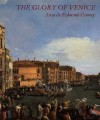 The Glory of Venice: Art in the Eighteenth Century - Jane Martineau, Jane Martineau