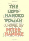 The Left-Handed Woman - Peter Handke