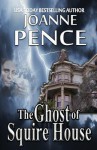 The Ghost of Squire House - Joanne Pence