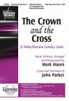 The Crown and the Cross: A Palm/Passion Sunday Suite - John Parker, Mark Hayes