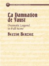 La Damnation de Faust: Dramatic Legend in Full Score - Hector Berlioz