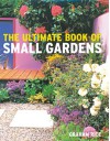 Ultimate Book of Small Gardens - Graham Rice, judywhite