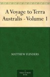 A Voyage to Terra Australis - Volume 1 - Matthew Flinders