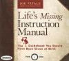 Life's Missing Instruction Manual: The Guidebook You Should Have Been Given at Birth - Joe Vitale, Gildan Assorted Authors