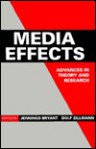 Media Effects: Advances in Theory and Research - Jennings Bryant