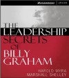 The Leadership Secrets of Billy Graham - Harold Myra, Marshall Shelley
