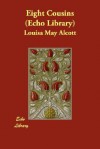 Eight Cousins (Echo Library) - Louisa May Alcott