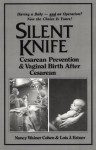 Silent Knife: Cesarean Prevention and Vaginal Birth after Cesarean (VBAC) - Nancy Wainer Cohen, Lois J. Estner