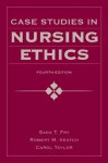 Case Studies in Nursing Ethics (Fry, Case Studies in Nursing Ethics) - Sara T. Fry, Robert M. Veatch, Carol R. Taylor