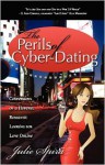 The Perils of Cyber-Dating: Confessions of a Hopeful Romantic Looking for Love Online - Julie Spira