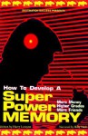 How to Develop a Super Power Memory - Harry Lorayne, Billy Nash