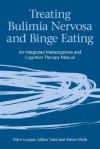 Treating Bulimia Nervosa and Binge Eating: An Integrated Metacognitive and Cognitive Therapy Manual - Myra Cooper, Gillian Todd, Adrian Wells