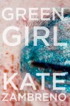 Green Girl - Kate Zambreno